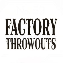FACTORY THROWOUTS